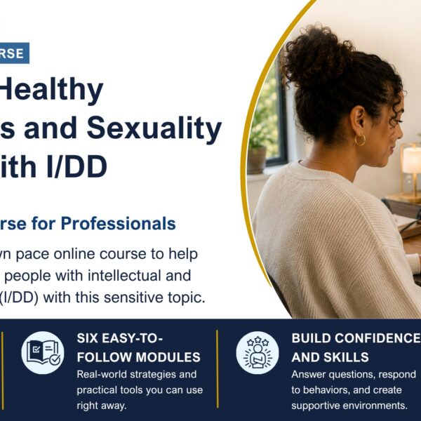 Banner for "Supporting Healthy Relationships and Sexuality for People with Intellectual and Developmental Disabilities" self-study course.