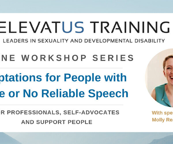 Elevatus Training live, online recording, “Adaptations for People with Little or No Reliable Speech.” There is a headshot of Molly K. Rearick.