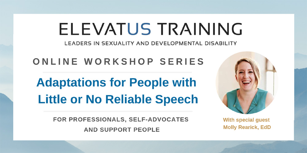 Elevatus Training live, online recording, “Adaptations for People with Little or No Reliable Speech.” There is a headshot of Molly K. Rearick.