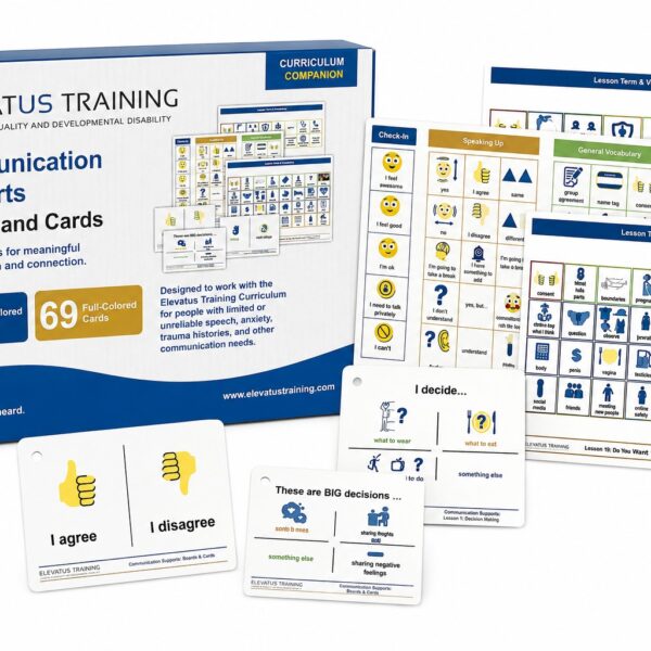 Elevatus Training Communication Supports Boards and Cards — boxed set of 23 full-color boards and 69 cards, a companion to the flagship Elevatus sexuality education curriculum, giving people with intellectual and developmental disabilities visual tools to communicate about consent, boundaries, and relationships.